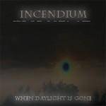 Incendium (FIN) : When Daylight Is Gone